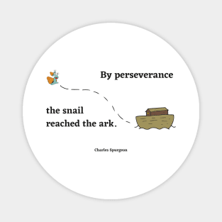 Spurgeon Quote "By perseverance the snail reached the ark" Magnet